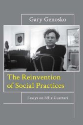 book The Reinvention of Social Practices: Essays on Félix Guattari