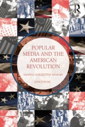 book Popular Media and the American Revolution: Shaping Collective Memory