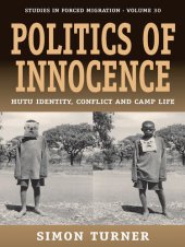 book Politics of Innocence: Hutu Identity, Conflict and Camp Life