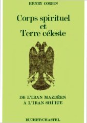 book Corps spirituel et Terre céleste - De l'Iran Mazdéen à l'Iran Shî'ite