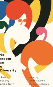 book Civic Freedom in an Age of Diversity: The Public Philosophy of James Tully