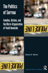 book The Politics of Sorrow: Families, Victims, and the Micro-Organization of Youth Homicide