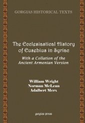 book The Ecclesiastical History of Eusebius in Syriac, With a Collation of the Ancient Armenian Version (English and Syriac Edition)