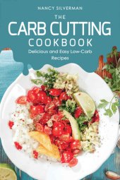 book The Carb Cutting Cookbook: Delicious and Easy Low-Carb Recipes