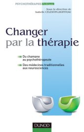 book Changer par la thérapie : Du chamane au psychothérapeute