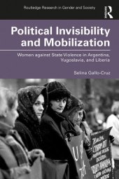 book Political Invisibility and Mobilization: Women Against State Violence in Argentina, Yugoslavia, and Liberia