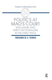 book Politics at Mao's Court: Gao Gang and Party Factionalism in the Early 1950s