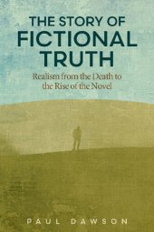 book The Story of Fictional Truth: Realism from the Death to the Rise of the Novel