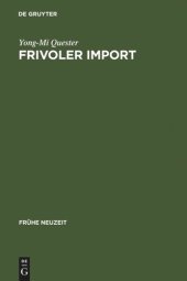 book Frivoler Import: Die Rezeption freizügiger französischer Romane in Deutschland (1730-1800). Mit einer kommentierten Übersetzungsbibliographie