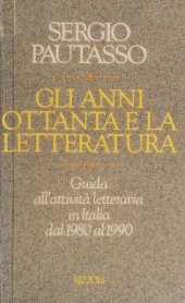 book Gli anni Ottanta e la letteratura. Guida all'attivita letteraria in Italia dal 1980 al 1990