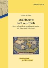 book Erzählräume nach Auschwitz: Literarische und videographierte Zeugnisse von Überlebenden der Shoah