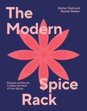 book The Modern Spice Rack: Recipes and Stories to Make the Most of Your Spices