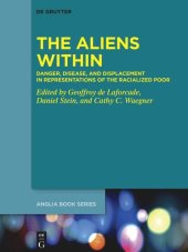 book The Aliens Within: Danger, Disease, and Displacement in Representations of the Racialized Poor