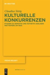 book Kulturelle Konkurrenzen: Studien zu Semiotik und Ästhetik adeligen Wetteifers um 1600