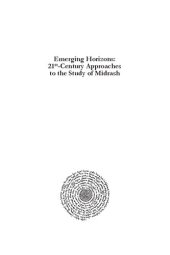 book Emerging Horizons: 21st Century Approaches to the Study of Midrash: Proceedings of the Midrash Section, Society of Biblical Literature, Volume 9