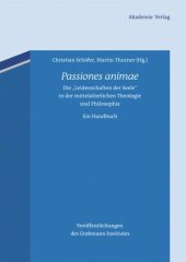 book Passiones animae: Die "Leidenschaften der Seele" in der mittelalterlichen Theologie und Philosophie. Ein Handbuch