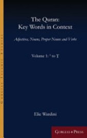 book The Quran: Key Words in Context. Adjectives, Nouns, Proper Nouns and Verbs, Volume 1: أ - ث / ʾ - Ṯ