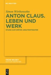 book Anton Claus. Leben und Werk: Studie zum späten Jesuitentheater