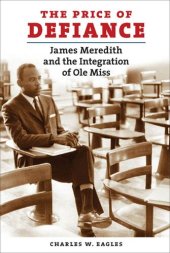 book The Price of Defiance: James Meredith and the Integration of Ole Miss