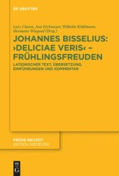 book Johannes Bisselius: Deliciae Veris – Frühlingsfreuden: Lateinischer Text, Übersetzung, Einführungen und Kommentar