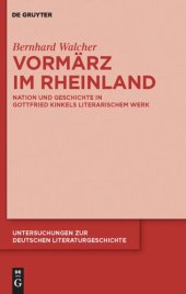 book Vormärz im Rheinland: Nation und Geschichte in Gottfried Kinkels literarischem Werk