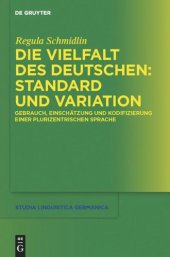 book Die Vielfalt des Deutschen: Standard und Variation: Gebrauch, Einschätzung und Kodifizierung einer plurizentrischen Sprache