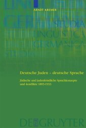 book Deutsche Juden - deutsche Sprache: Jüdische und judenfeindliche Sprachkonzepte und -konflikte 1893-1933