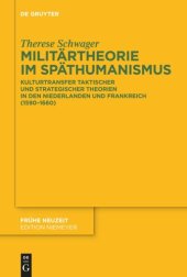 book Militärtheorie im Späthumanismus: Kulturtransfer taktischer und strategischer Theorien in den Niederlanden und Frankreich (1590-1660)