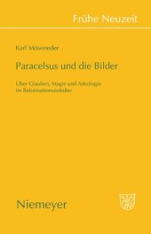 book Paracelsus und die Bilder: Über Glauben, Magie und Astrologie im Reformationszeitalter