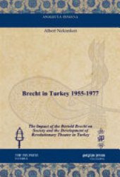 book Brecht in Turkey 1955-1977: The Impact of the Bertold Brecht on Society and the Development of Revolutionary Theater in Turkey