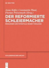 book Der reformierte Schleiermacher: Prägungen und Potentiale seiner Theologie