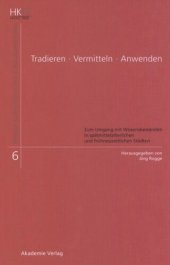 book Tradieren - Vermitteln - Anwenden: Zum Umgang mit Wissensbeständen in spätmittelalterlichen und frühneuzeitlichen Städten