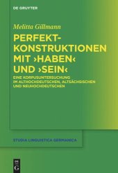 book Perfektkonstruktionen mit ›haben‹ und ›sein‹: Eine Korpusuntersuchung im Althochdeutschen, Altsächsischen und Neuhochdeutschen