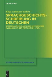 book Sprachgeschichtsschreibung im Deutschen: Satzsemantische Analysen historischer Aussagen mit der Präposition "für"