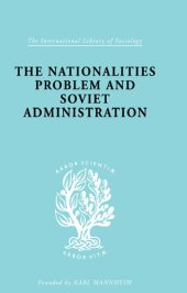 book The Nationalities Problem & Soviet Administration: Selected Readings on the Development of Soviet Nationalities