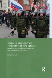 book Putin's ʻpreventive Counter-revolutionʼ: Post-Soviet Authoritarianism and the Spectre of Velvet Revolution