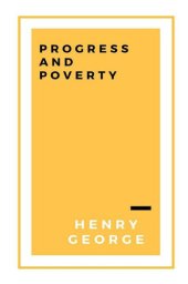 book Progress and Poverty, Volumes I and II