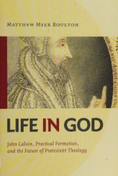 book Life in God: John Calvin, Practical Formation, and the Future of Protestant Theology