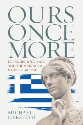 book Ours Once More: Folklore, Ideology, and the Making of Modern Greece