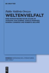 book Weltenvielfalt: Eine romantheoretische Studie im Ausgang von Gabriel García Márquez, Sandra Cisneros und Roberto Bolaño