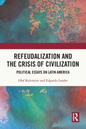 book Refeudalization and the Crisis of Civilization: Political Essays on Latin America