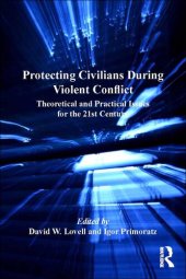 book Protecting Civilians During Violent Conflict: Theoretical and Practical Issues for the 21st Century