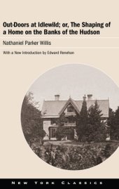 book Out-Doors at Idlewild; or, The Shaping of a Home on the Banks of the Hudson