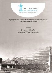 book Hellenistic Alexandria: Celebrating 24 Centuries – Papers presented at the conference held on December 13–15 2017 at Acropolis Museum, Athens