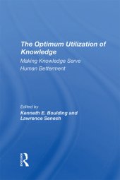 book The Optimum Utilization Of Knowledge: Making Knowledge Serve Human Betterment