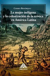 book La mujer indígena y la colonización de la erótica en América Latina