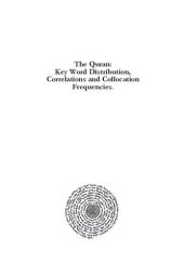 book The Quran. Key Word Distribution, Correlations and Collocation Frequencies. Volume 5: Adjectives, Nouns, Proper Nouns and Verbs