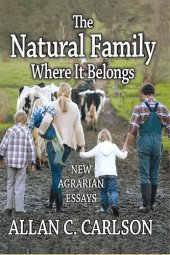 book The Natural Family Where it Belongs: New Agrarian Essays