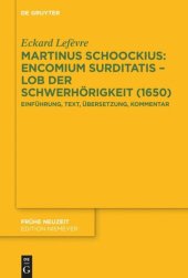 book Martinus Schoockius: Encomium Surditatis – Lob der Schwerhörigkeit (1650): Einführung, Text, Übersetzung, Kommentar