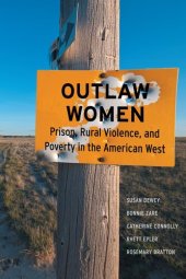 book Outlaw Women: Prison, Rural Violence, and Poverty on the New American Frontier